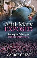 Algopix Similar Product 10 - The AntiMary Exposed Rescuing the