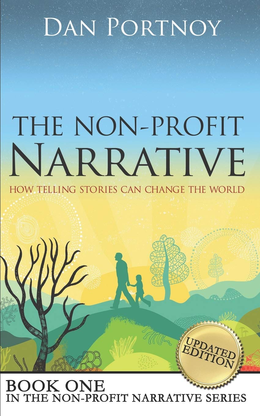 The Non-Profit Narrative: How Telling Stories Can Change the World (The Non-Profit Narrative Series)