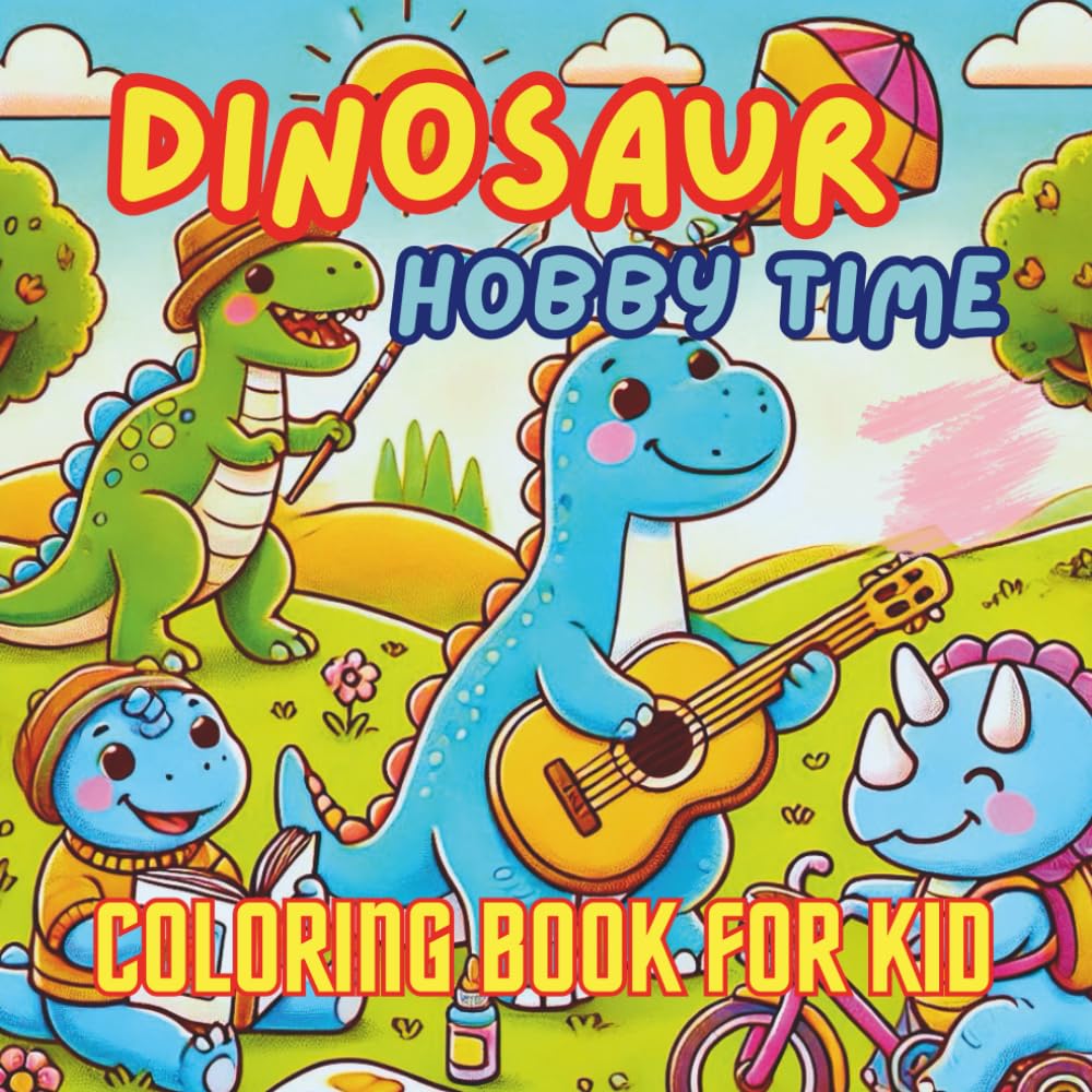 Dinosaur Hobby Time: “Fun Hobby Coloring Book with Happy Dinosaurs for Little Artists!”