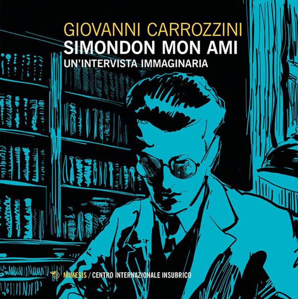 Simondon Mon Ami. Un'intervista Immaginaria - 4