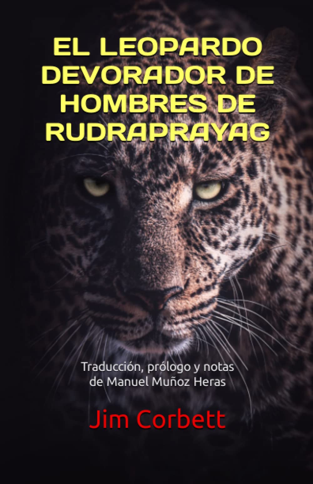 EL LEOPARDO DEVORADOR DE HOMBRES DE RUDRAPRAYAG: Traducción, prólogo y notas de Manuel Muñoz Heras (Spanish Edition)