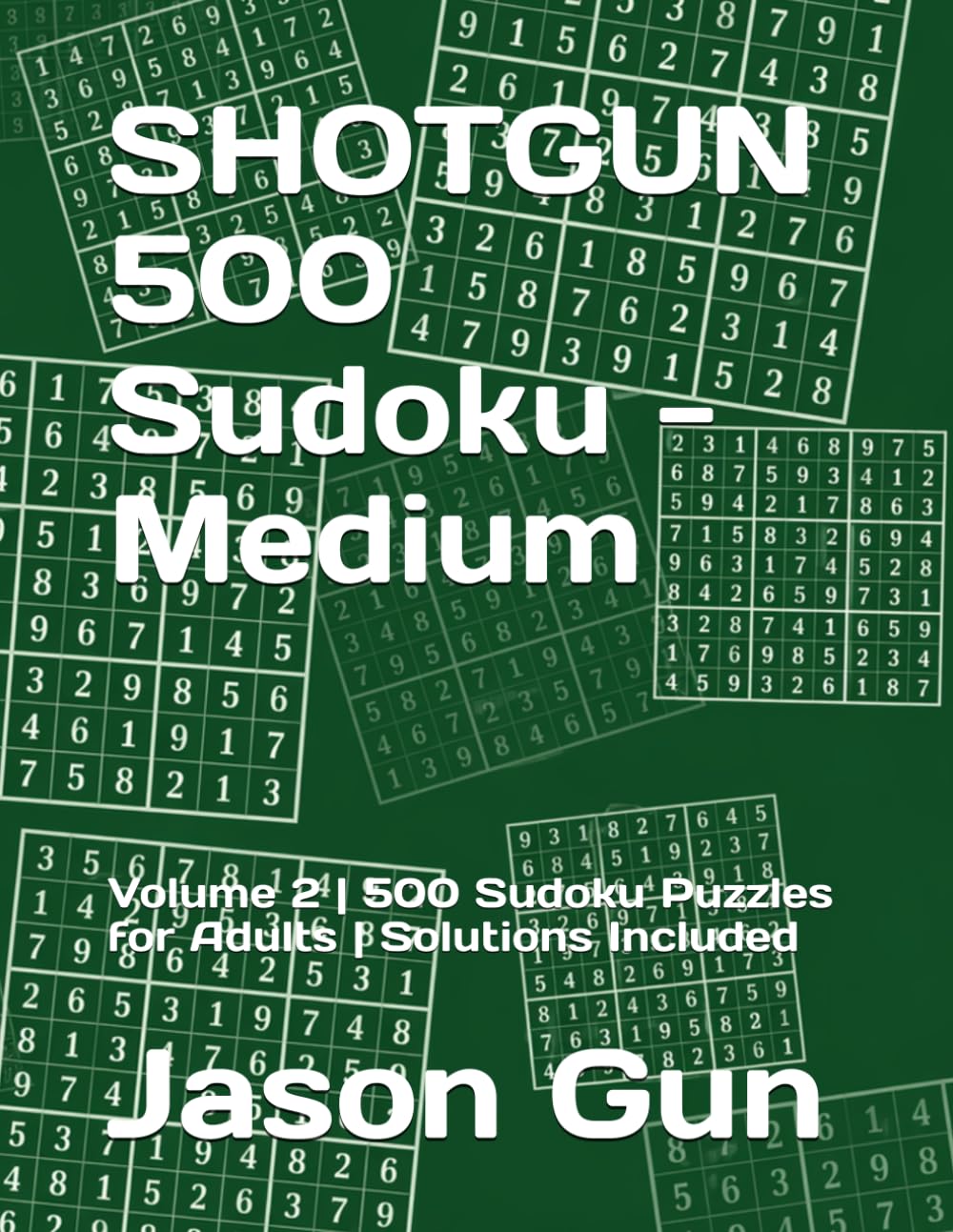 SHOTGUN Sudoku - Medium: Volume 2 | 500 Sudoku Puzzles for Adults | Solutions Included