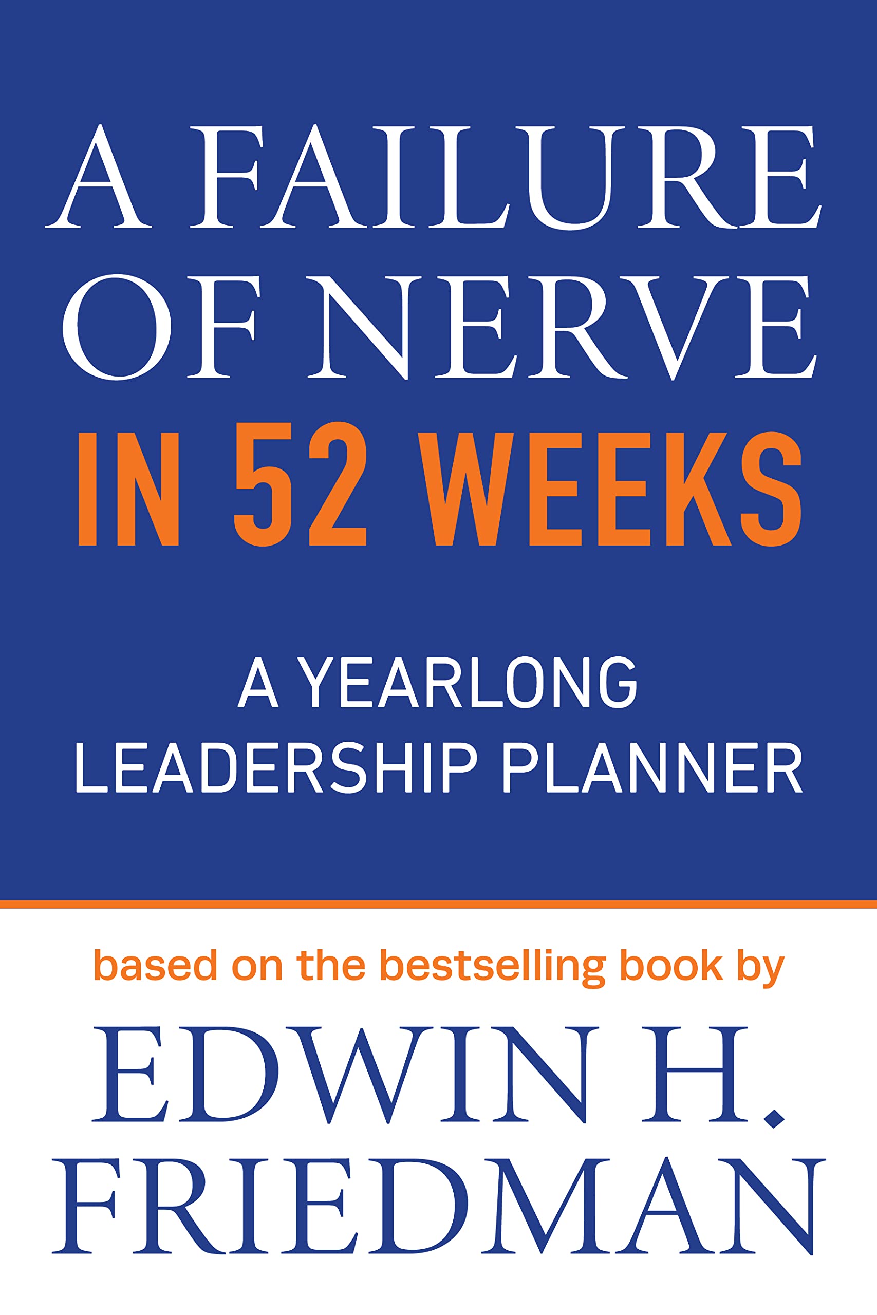 A Failure of Nerve in 52 Weeks: A Yearlong by Edwin H. Friedman PAPERBACK
