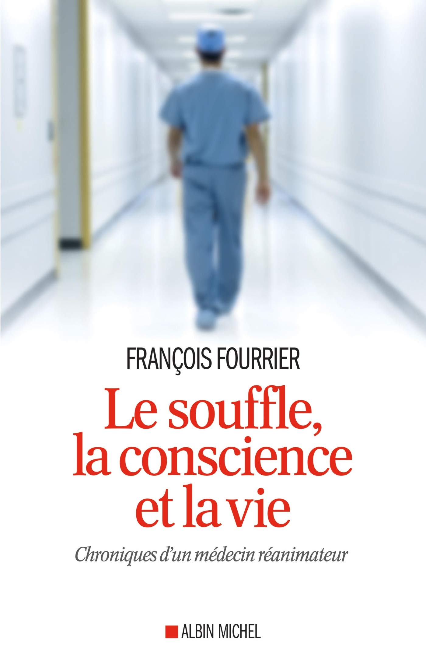 Le Souffle, la conscience et la vie: Chroniques d'un médecin réanimateur