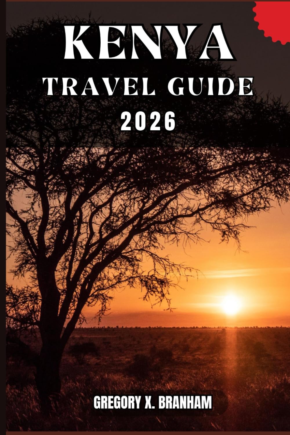 KENYA TRAVEL GUIDE: A Practical Guide to Discovering Culture, Nature, Hidden Gems, and Must-See Highlights.
