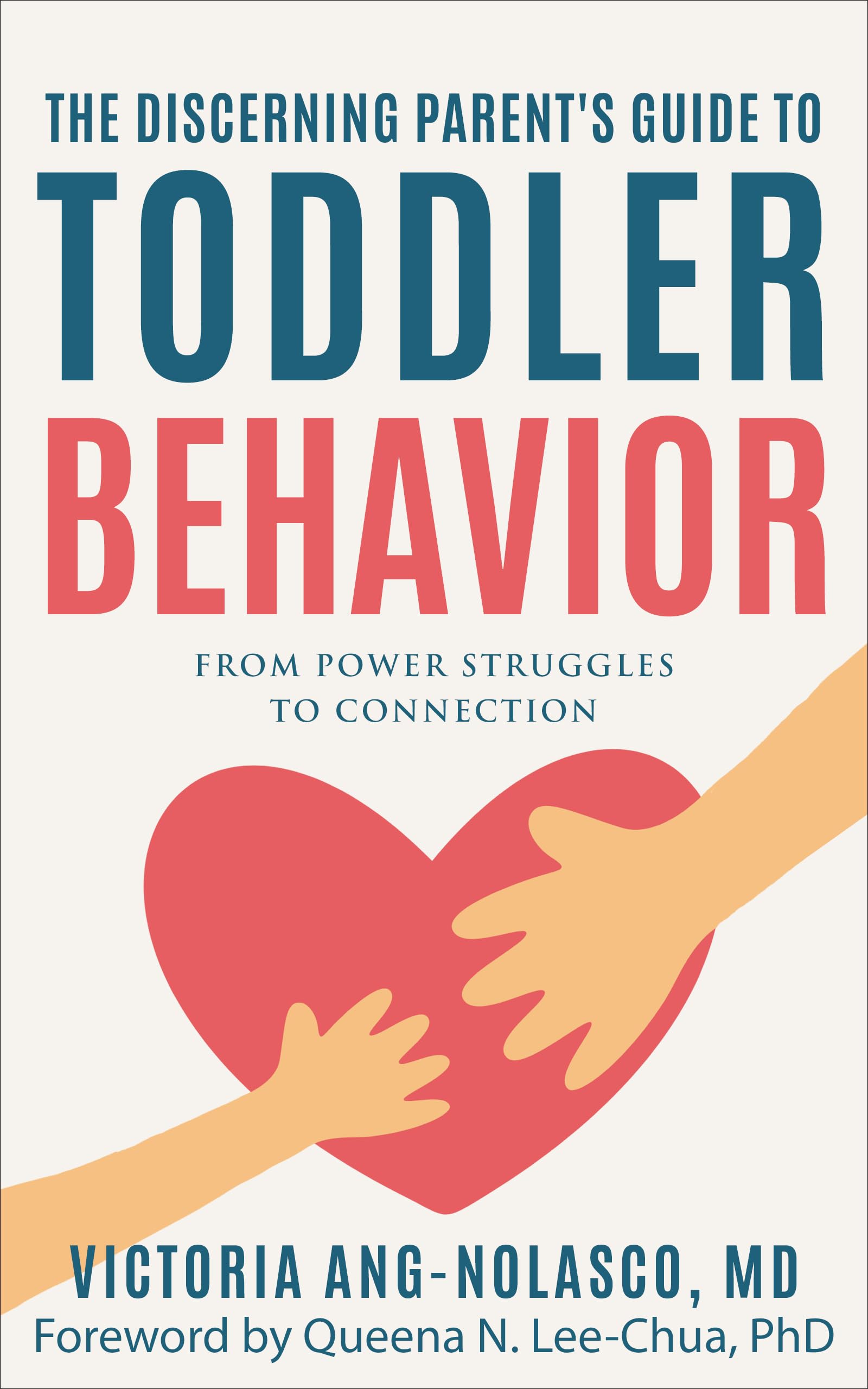 The Discerning Parent's Guide to Toddler Behavior: From Power Struggles to Connection
