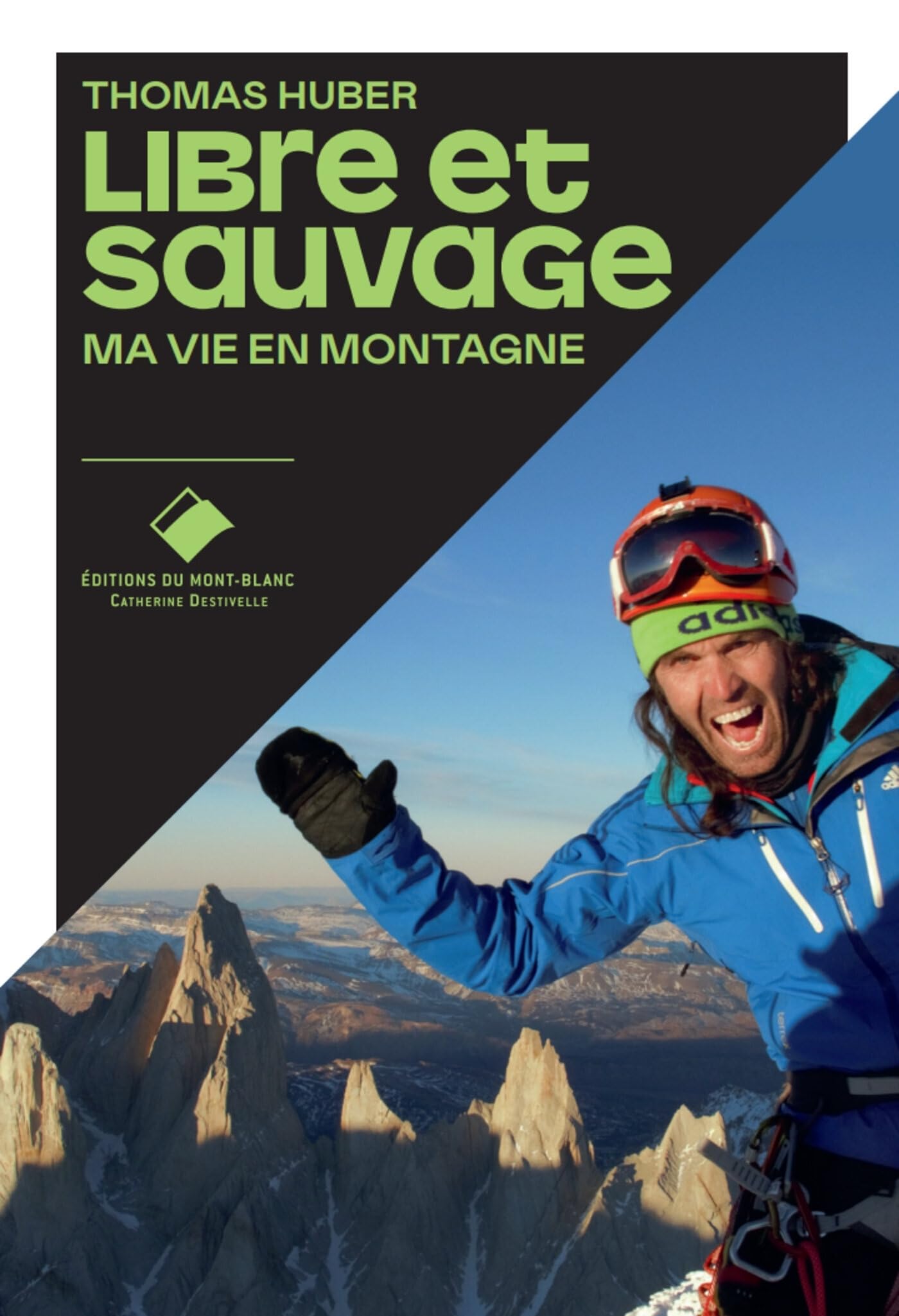 Libre et sauvage: Ma vie en montagne