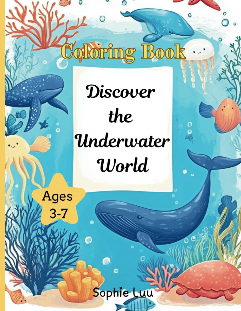 Underwater World Coloring Book for Kids ages 3-7: A Fun Coloring Book with Ocean Animal Names for Children to Learn from