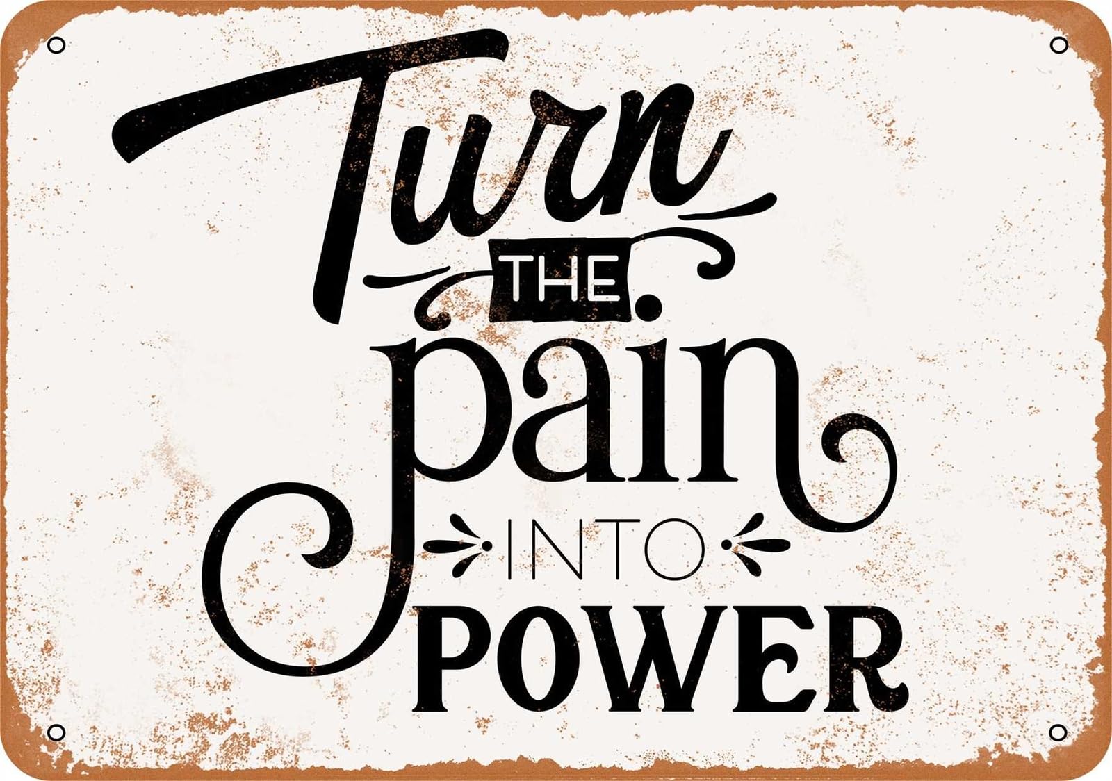 Miaomansenstore Metal Sign - Turn The Pain Into Power - Vintage Look Home Decor