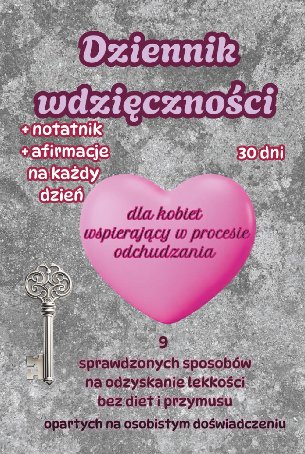 Dziennik wdzięczności dla kobiet w procesie odchudzania. Powrót do lekkości z lekkością.: Miesięczny dziennik z notesem i afirmacjami na każdy dzień, ... podanymi sposobami na utratę wagi bez diety.