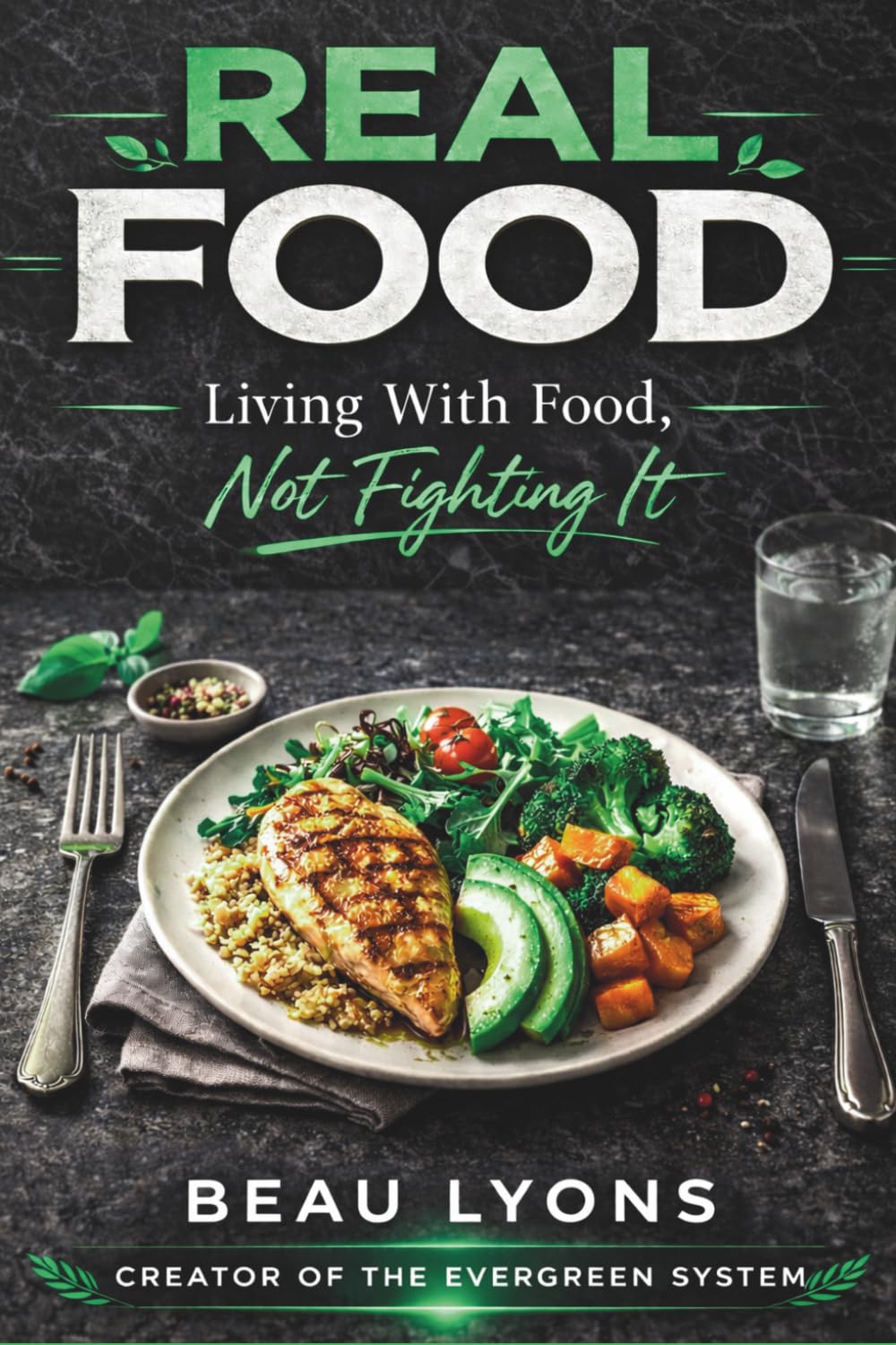 Real Food: Living With Food, Not Fighting It (EVERGREEN SERIES: REAL FOOD, REAL LIFE, REAL CHANGE)