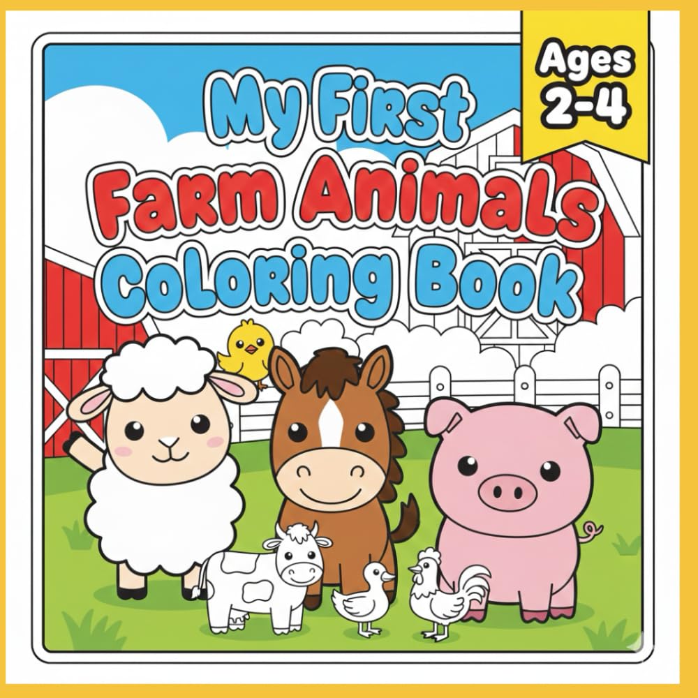 My First Farm Animals Coloring Book: Simple & Big Coloring Pages for Toddlers and Kids Ages 2-4: Fun Farm Animal Illustrations for Early Learning and ... Skills Development Kids Boys & Girls farm