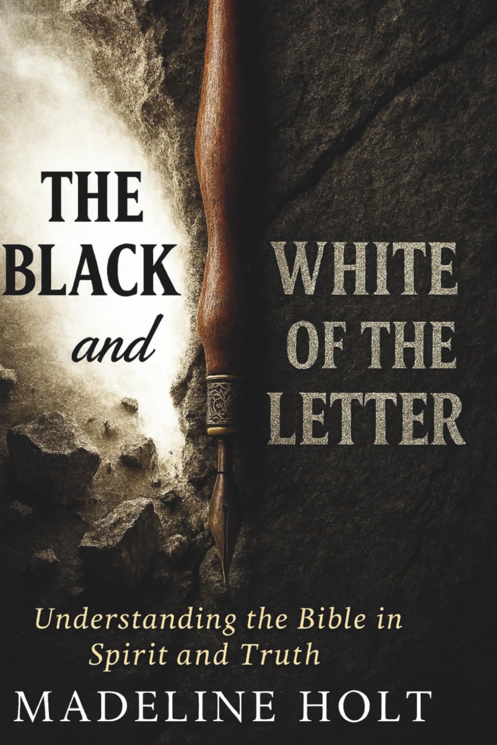 The Black and White of the Letter: Understanding the Bible in Spirit and Truth: 1 (The Letter Series)