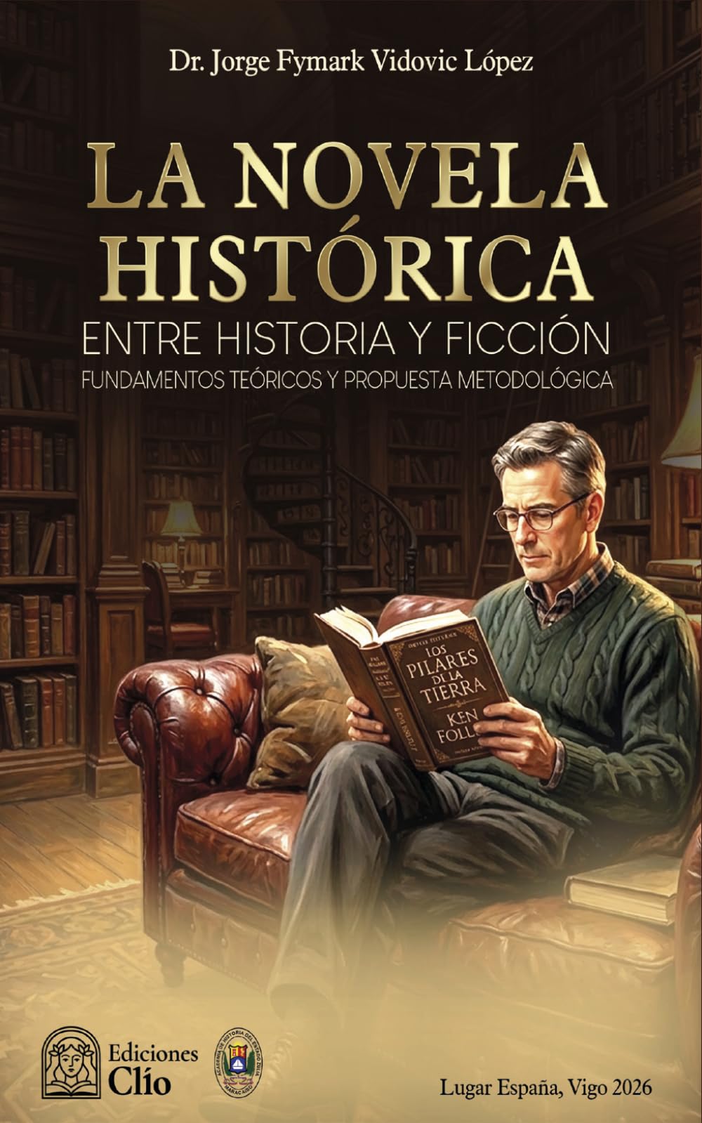 LA NOVELA HISTÓRICA: ENTRE LA HISTORIA Y LA FICCIÓN: Fundamentos teóricos y propuesta metodológica