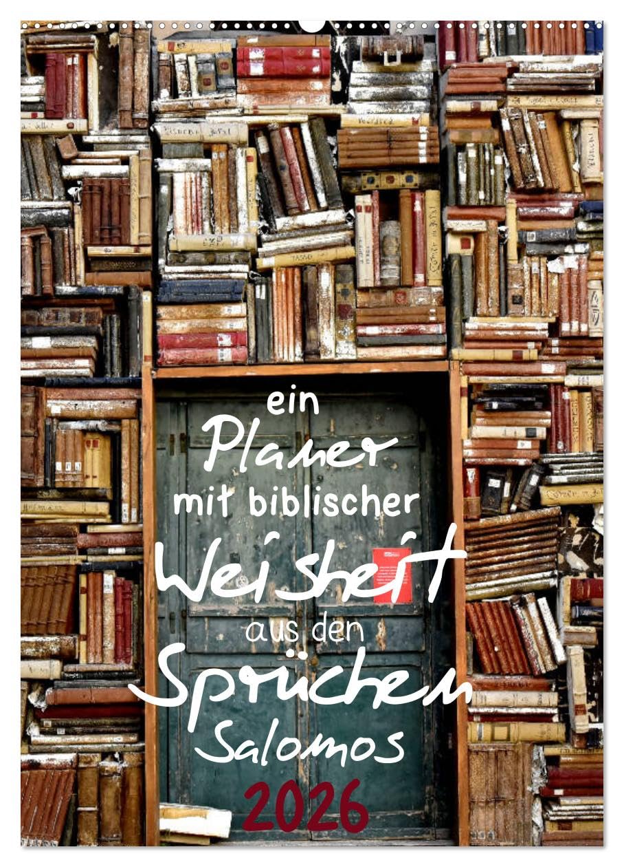 ein Planer mit biblischer Weisheit aus den Sprüchen Salomos (Wandkalender 2026 DIN A2 hoch), CALVENDO Monatskalender: Planer für Kirche, Familie und Firma mit Bibelsprüchen (CALVENDO Glaube)