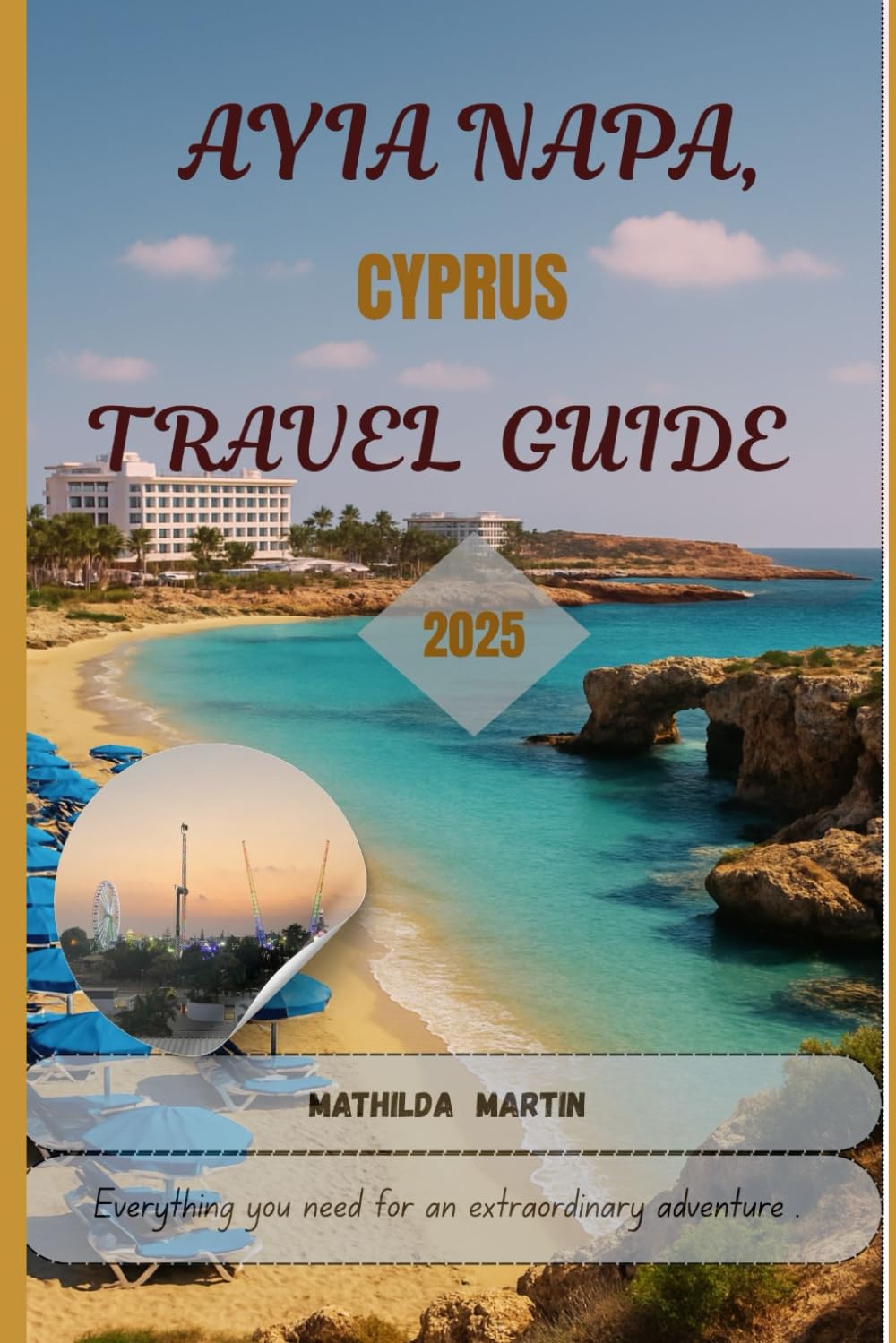 Ayia Napa, Cyprus Travel Guide 2025: Everything you need for an extraordinary adventure