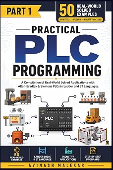 Practical PLC Programming A Compilation of Real-World Solved Applications with Allen-Bradley & Siemens PLCs in Ladder and ST Languages Industrial automation