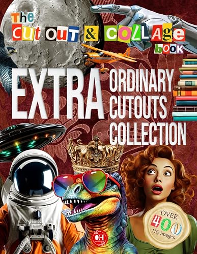 The Cut Out And Collage Book - Extraordinary Cutouts Collection: Over 400 Things for Paper Crafts Activity, Collaging, Scrapbooking, Vision Boards, and Junk Journals (Cut Out &amp; Collage Books)