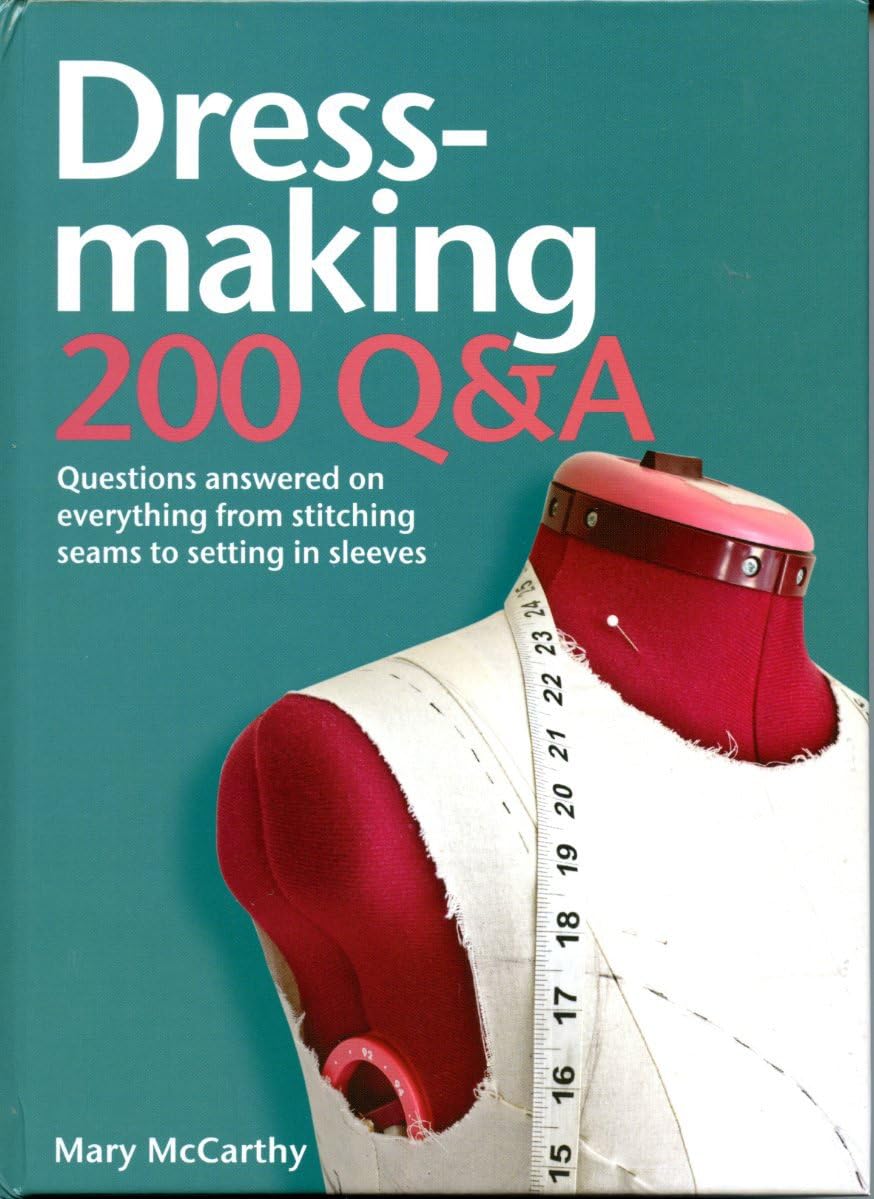 Dressmaking: 200 Q&A: Questions Answered on Everything from Stitching Seams to Setting in Sleeves Hardcover โ January 1, 2012