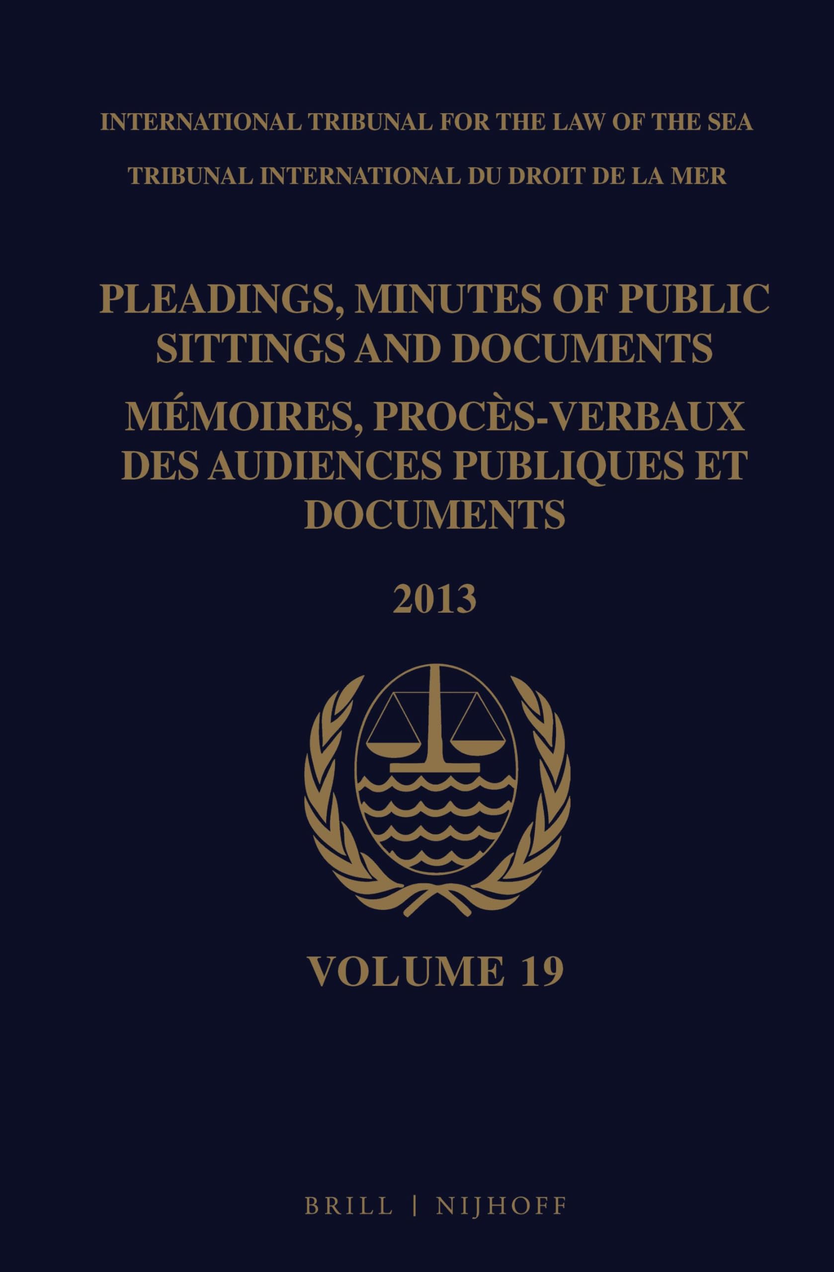 Pleadings, Minutes of Public Sittings and Documents / Mémoires, procès-verbaux des audiences publiques et documents, Volume 19 (2013)
