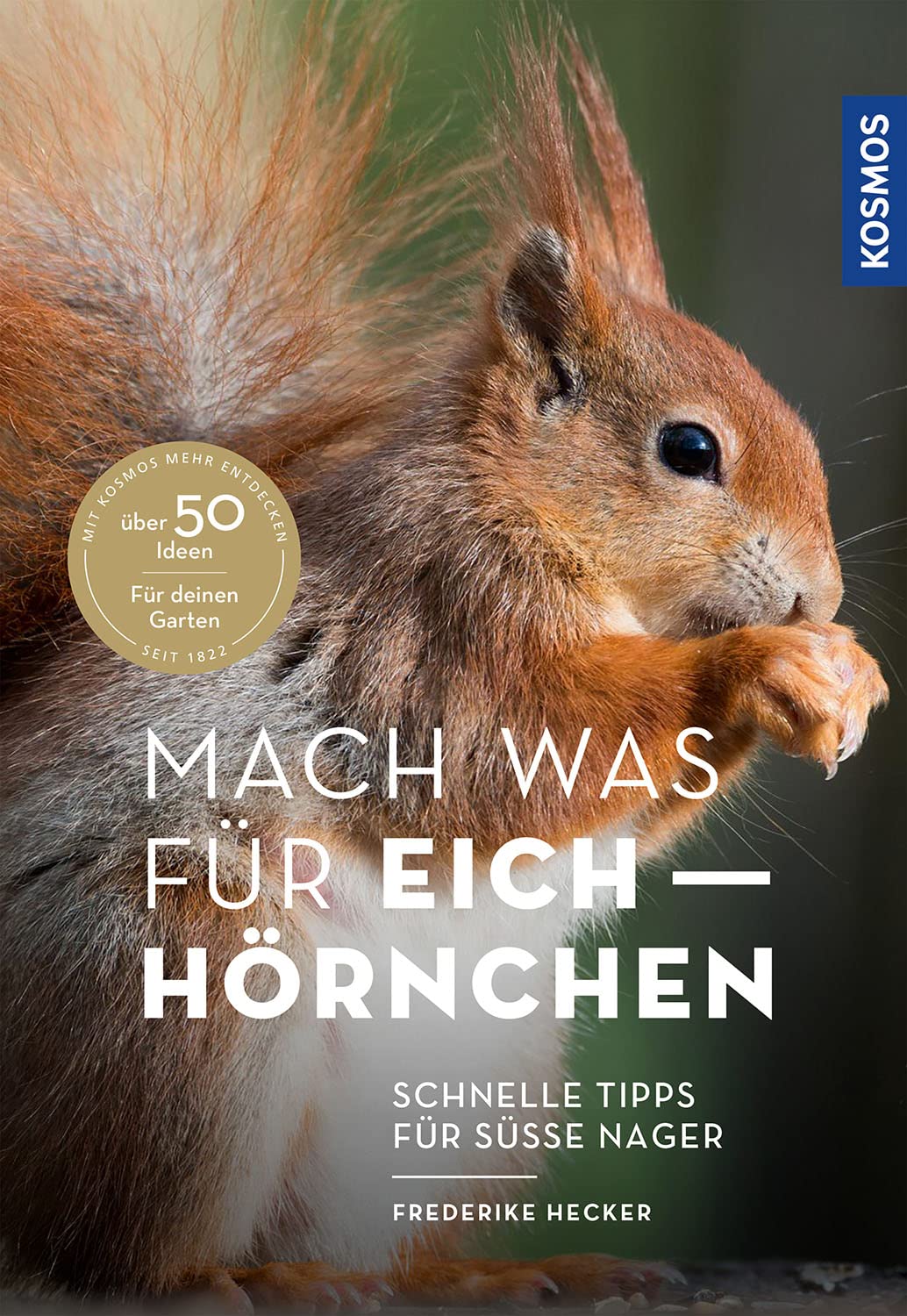 Kosmos Mach Was Für Eichhörnchen: Schnelle Tipps Für Süße Nager - Über 50 Ideen Für Deinen Garten