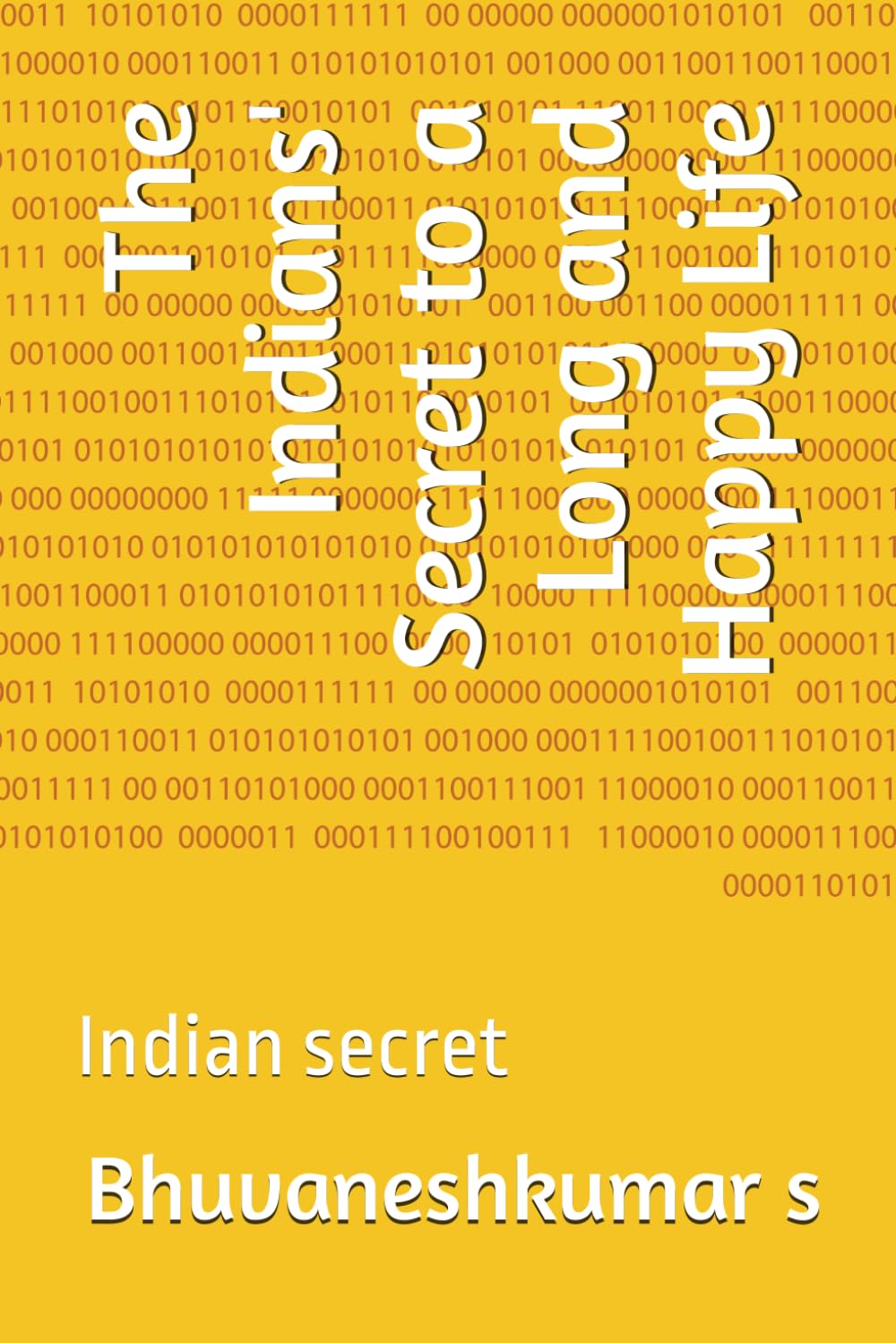 The Indians' Secret to a Long and Happy Life: Indian secret