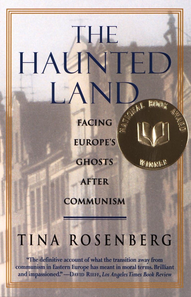 The Haunted Land: Facing Europe's Ghosts After Communism (Pulitzer Prize Winner)