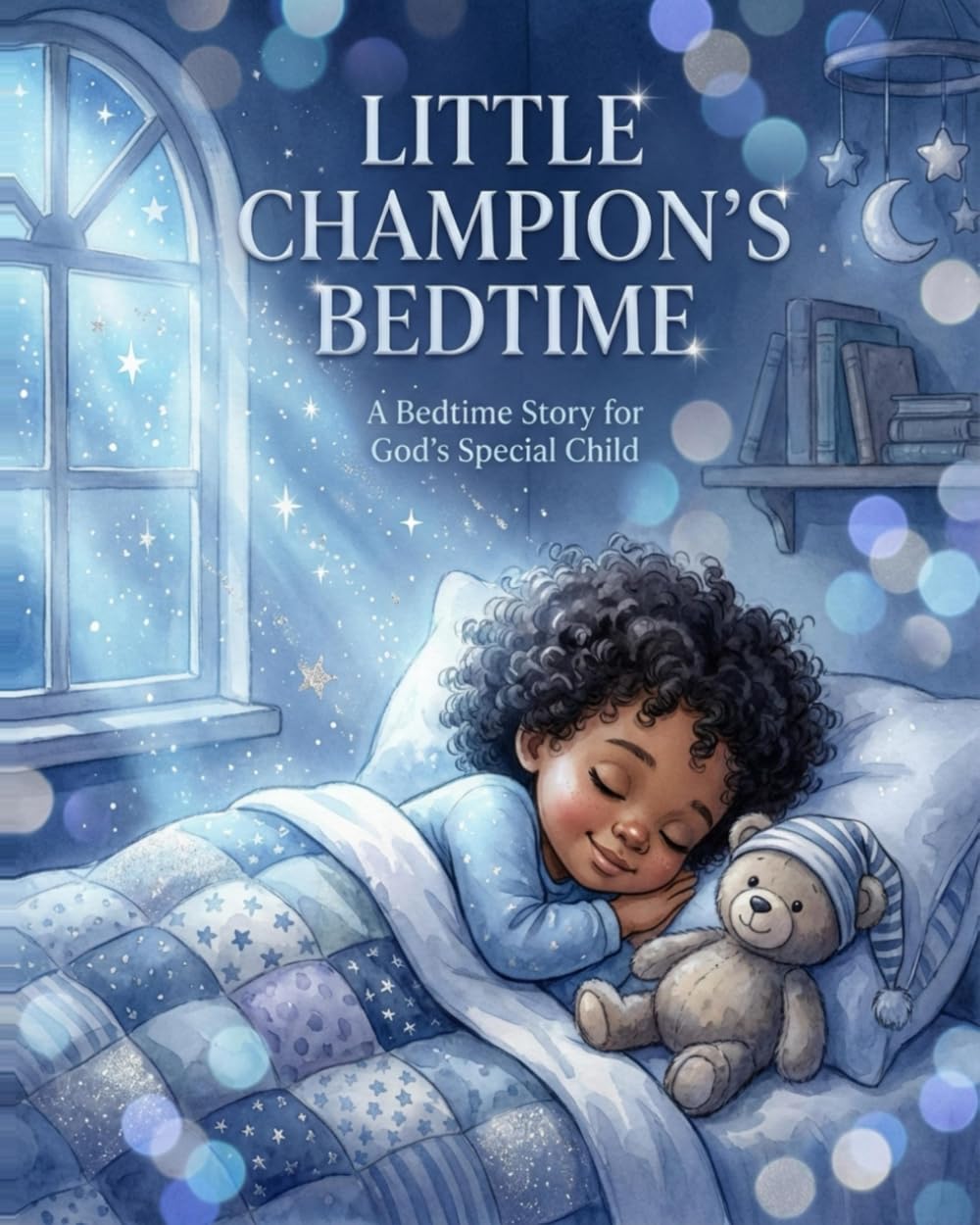 LITTLE CHAMPION'S BEDTIME: A Bedtime Story for God's Special Child