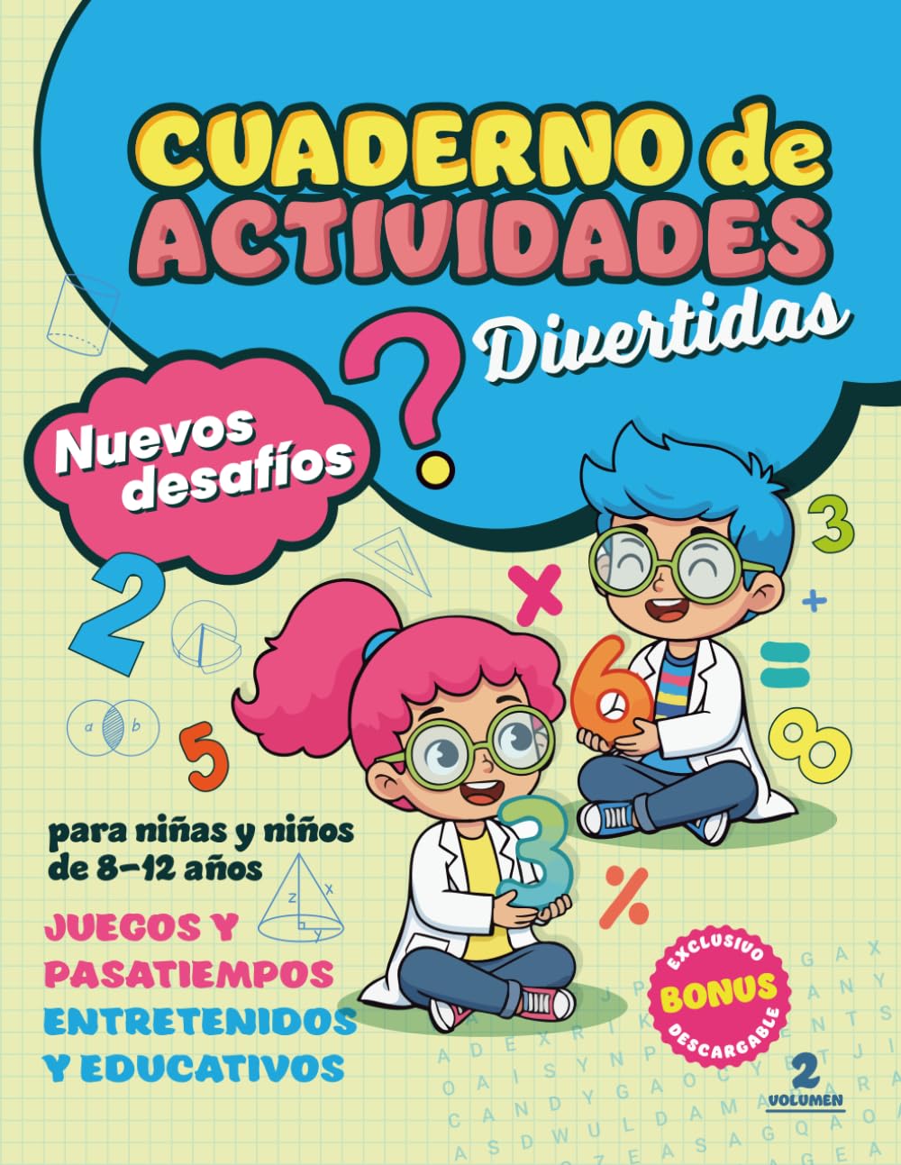 Cuaderno de Actividades Divertidas para niñas y niños de 8 -12 años VOLUMEN 2: Juegos y Pasatiempos Entretenidos y Educativos. Mas de 100 actividades: ... y Pasatiempos Entretenidos y Educativos.)