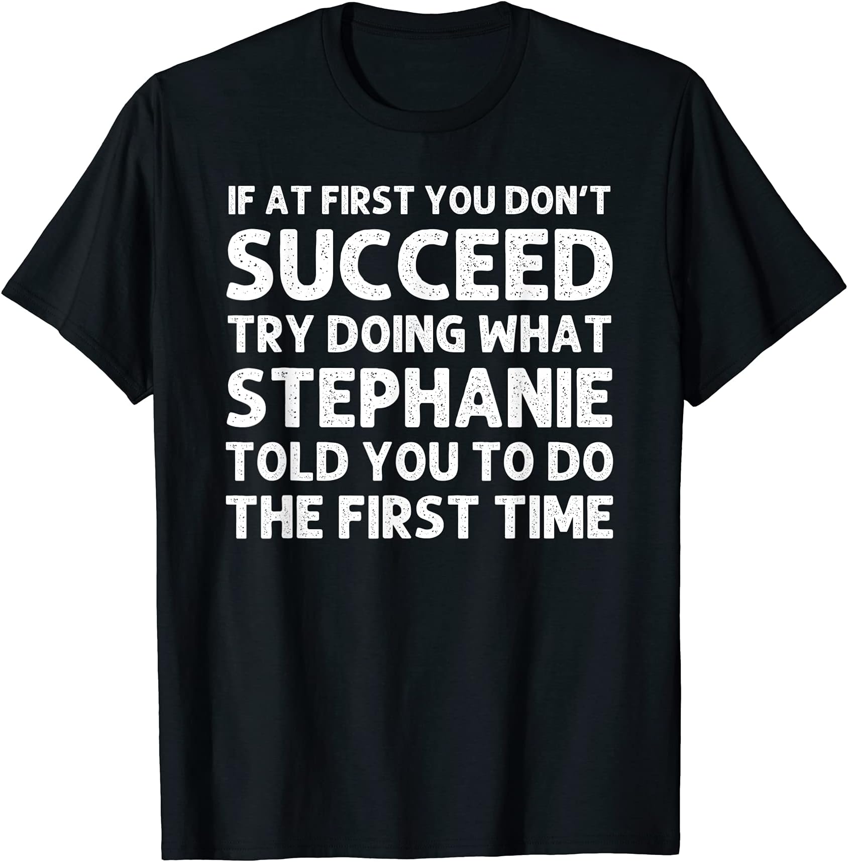 Stephanie Name Personalized Birthday Funny Christmas Joke T-Shirt