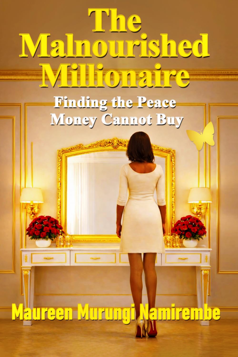 The Malnourished Millionaire: Finding the Peace Money Cannot Buy