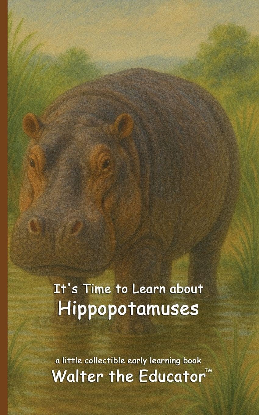 It's Time to Learn about Hippopotamuses (Walter the Educator's Collectible Early Learning Book)