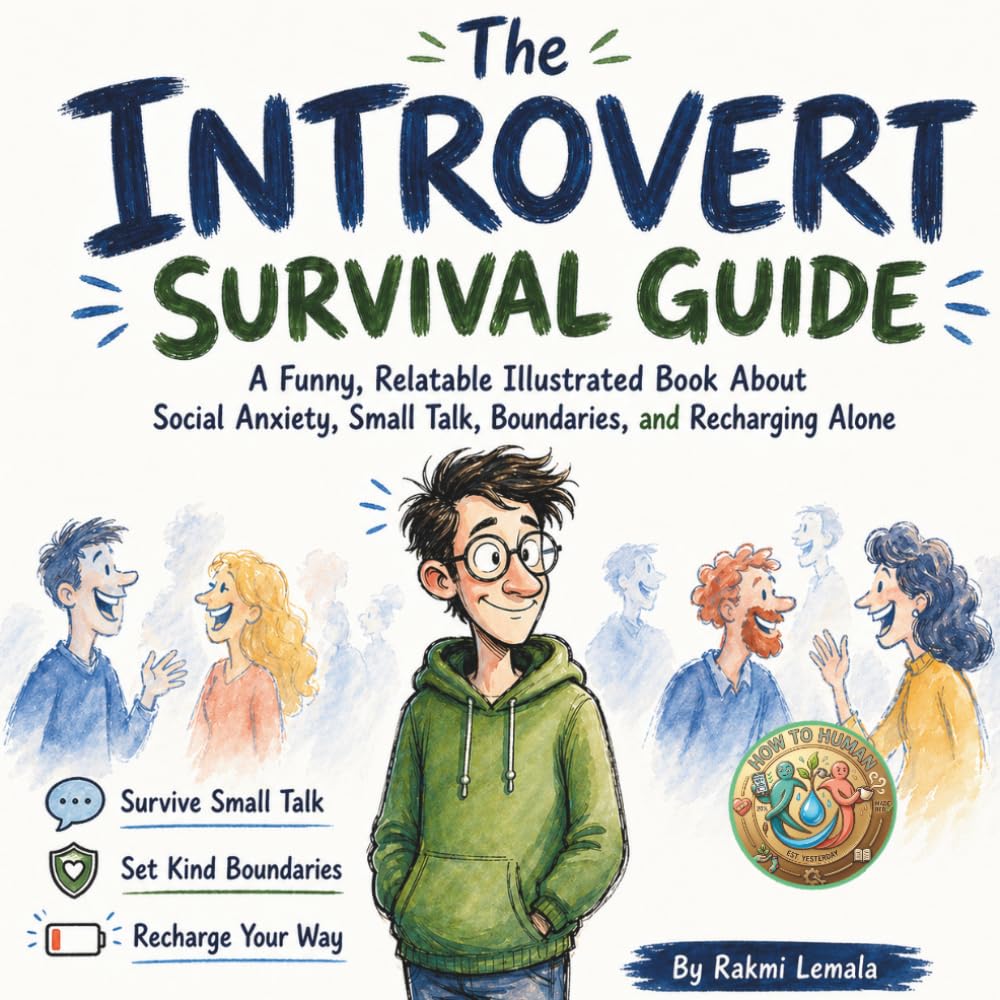 The Introvert Survival Guide: A Funny, Relatable Illustrated Gift Book About Social Anxiety, Small Talk, Boundaries, and Recharging Alone (How to Human)