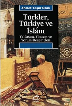 T rkler, T rkiye ve  slam Yakla m, Y ntem ve Yorum Denemeleri