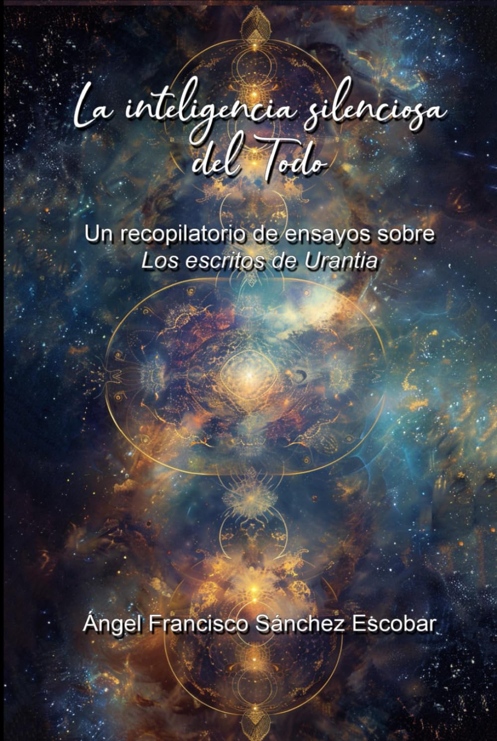 La inteligencia silenciosa del Todo: Un recopilatorio de ensayos sobre Los escritos de Urantia (Libros de estudio-guía sobre Los escritos de Urantia)