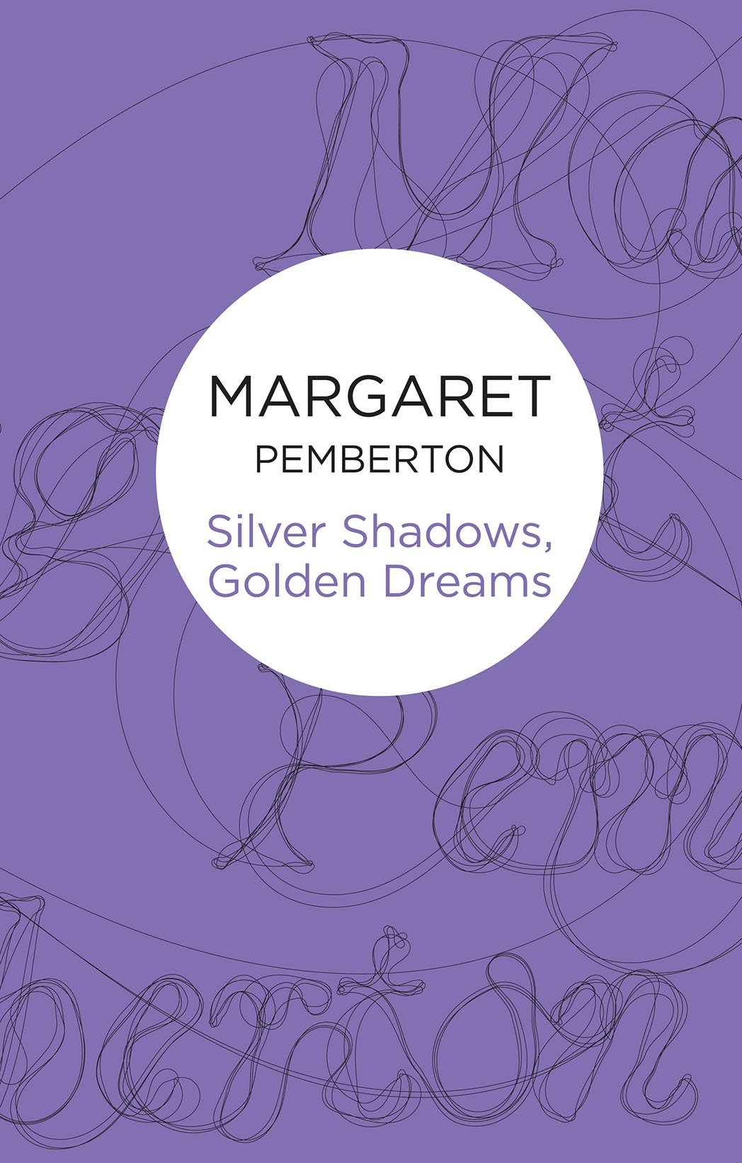 Silver Shadows, Golden Dreams by Margaret Pemberton - 9781447230052