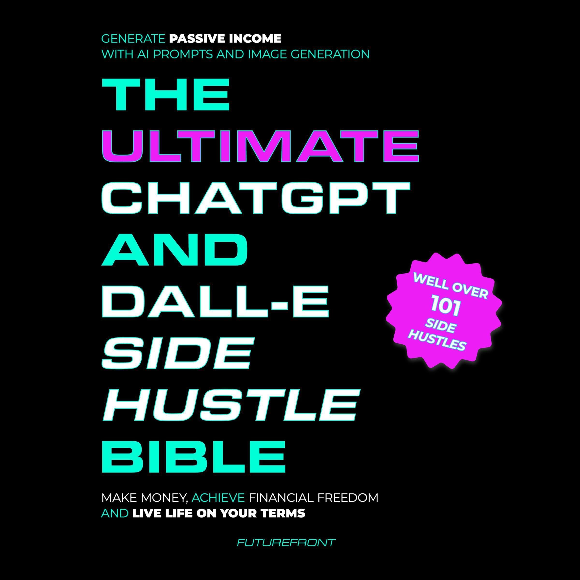 Cover art for The Ultimate ChatGPT and Dall-E Side Hustle Bible