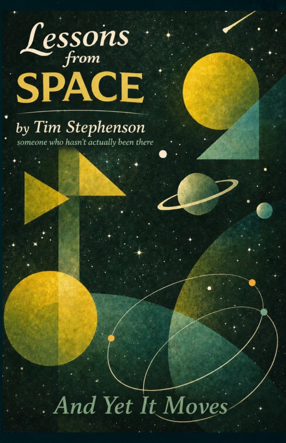 Lessons From Space by Someone Who Hasn’t Actually Been There: And Yet It Moves
