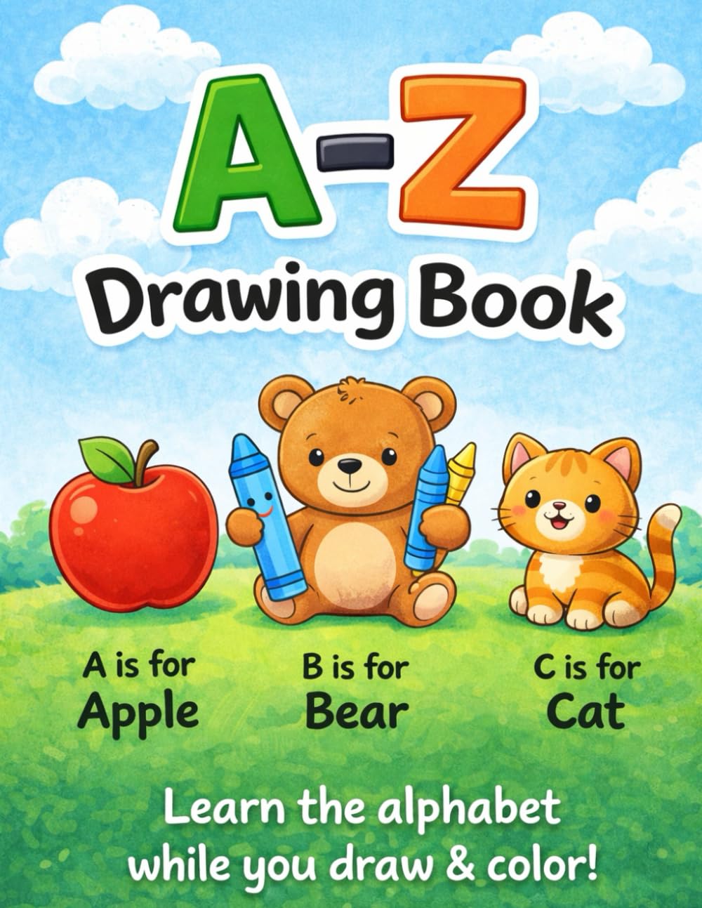 A-Z Drawing book: Learn the alphabet while you draw & color!