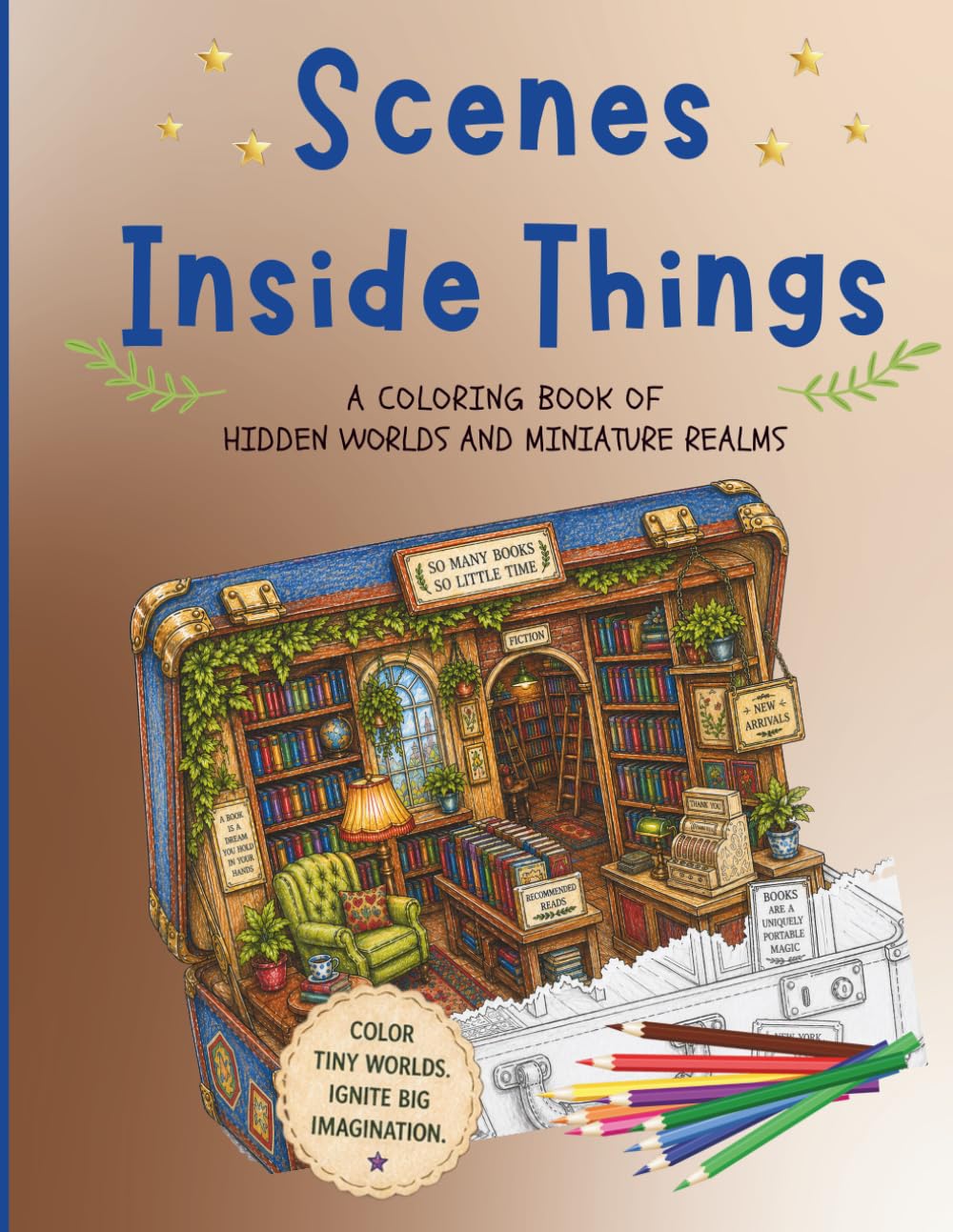 Scenes Inside Objects Coloring Book: Hidden Worlds, Miniature Scenes, and Surreal Objects for Relaxation and Stress Relief