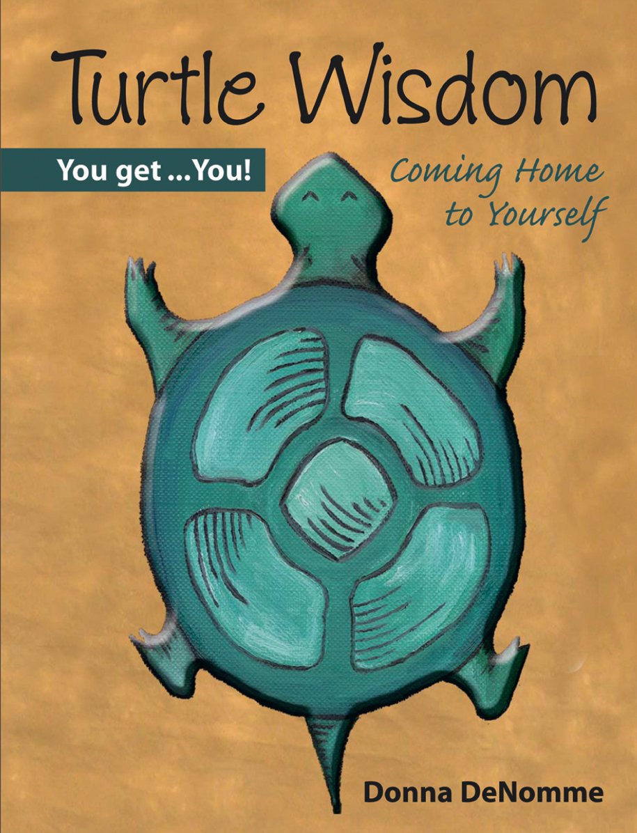 Turtle Wisdom: Coming Home To Yourself (Mom's Choice Awards Recipient)