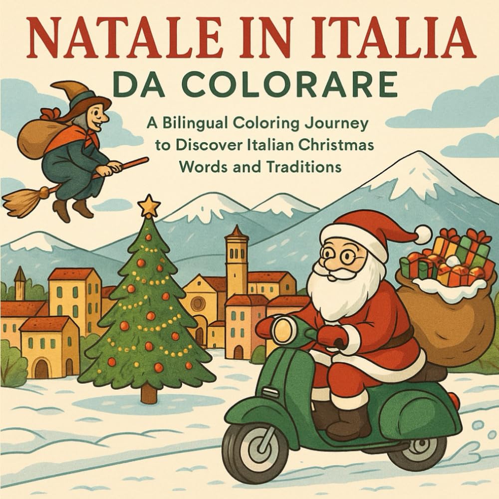 Natale In Italia Da Colorare: A Bilingual Coloring Journey To Discover Italian Christmas words and Traditions