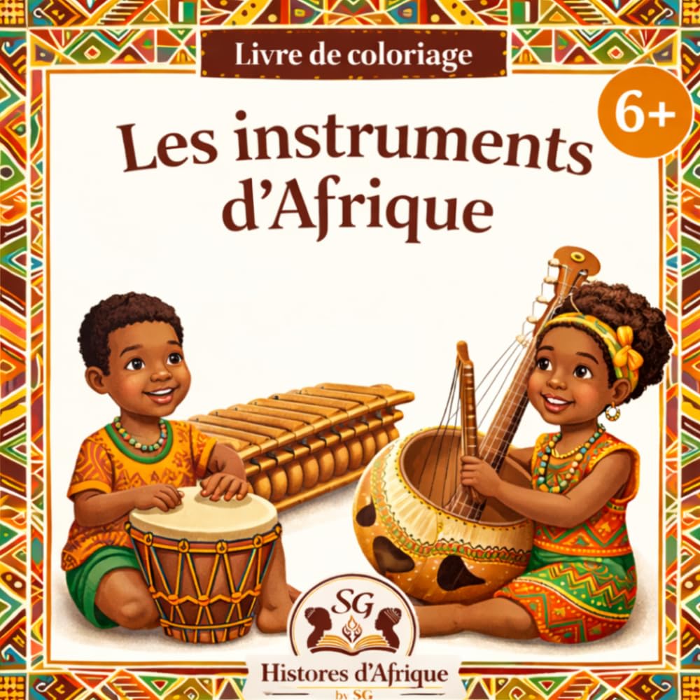 Les Instruments d’Afrique: Grand Livre de Coloriage Culturel et Musical : 30 instruments traditionnels à découvrir, comprendre et colorier (Collection Culture Africaine)