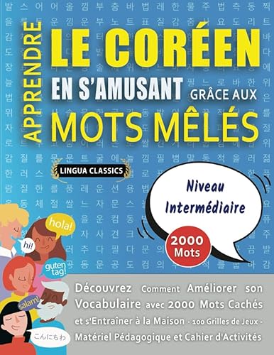APPRENDRE LE CORÉEN EN S'AMUSANT GRÂCE AUX MOTS MÊLÉS - NIVEAU INTERMÉDIAIRE - Découvrez Comment Améliorer Son Vocabulaire Avec 2000 Mots Cachés Et ... - Matériel Pédagogique Et Cahier D'activités