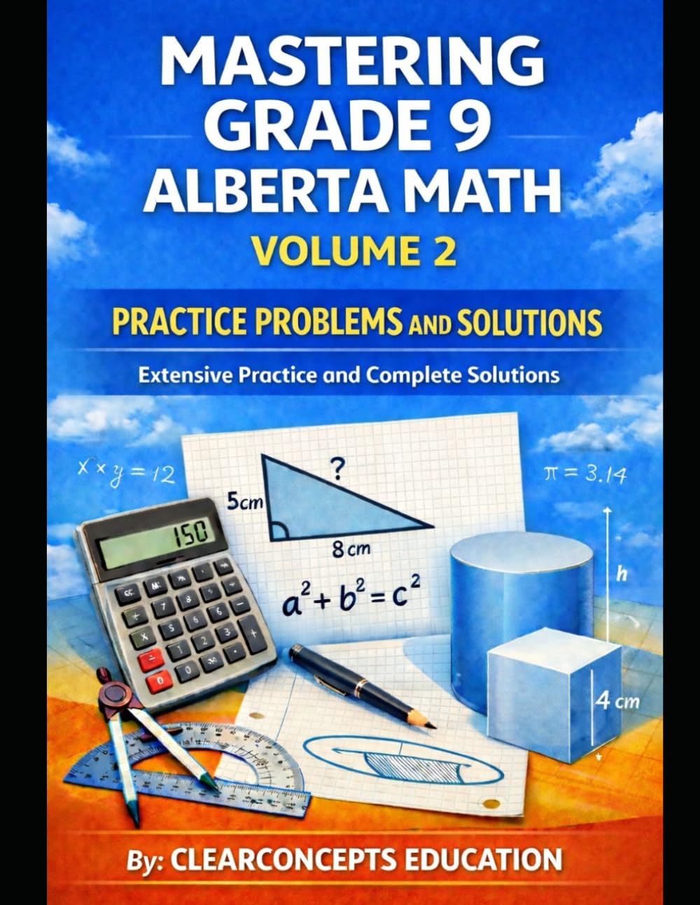 MASTERING GRADE 9 ALBERTA MATH PRACTICE PROBLEMS AND SOLUTIONS - VOLUME 2: Extensive Practice and Complete Solutions (Alberta Math Grade 9 Series)