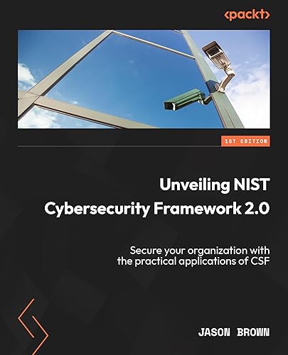 Unveiling NIST Cybersecurity Framework 2.0: Secure your organization with the practical applications of CSF
