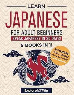 Learn Japanese for Adult Beginners: 5 Books in 1: Speak Japanese In 30 Days!