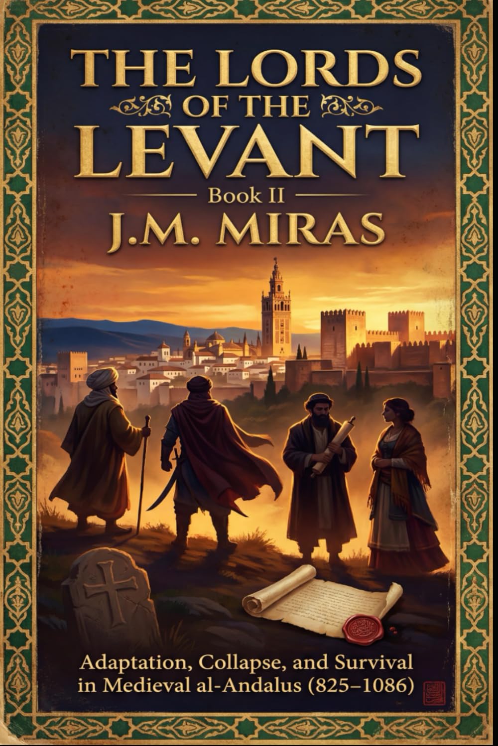 The Lords of the Levant – Book II: An Epic Saga of Families, Empires, and Survival in Medieval al‑Andalus: 2