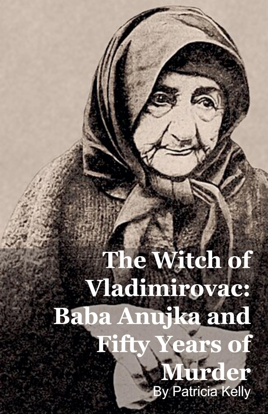 The Witch of Vladimirovac: Baba Anujka and Fifty Years of Murder      Paperback – December 6, 2025