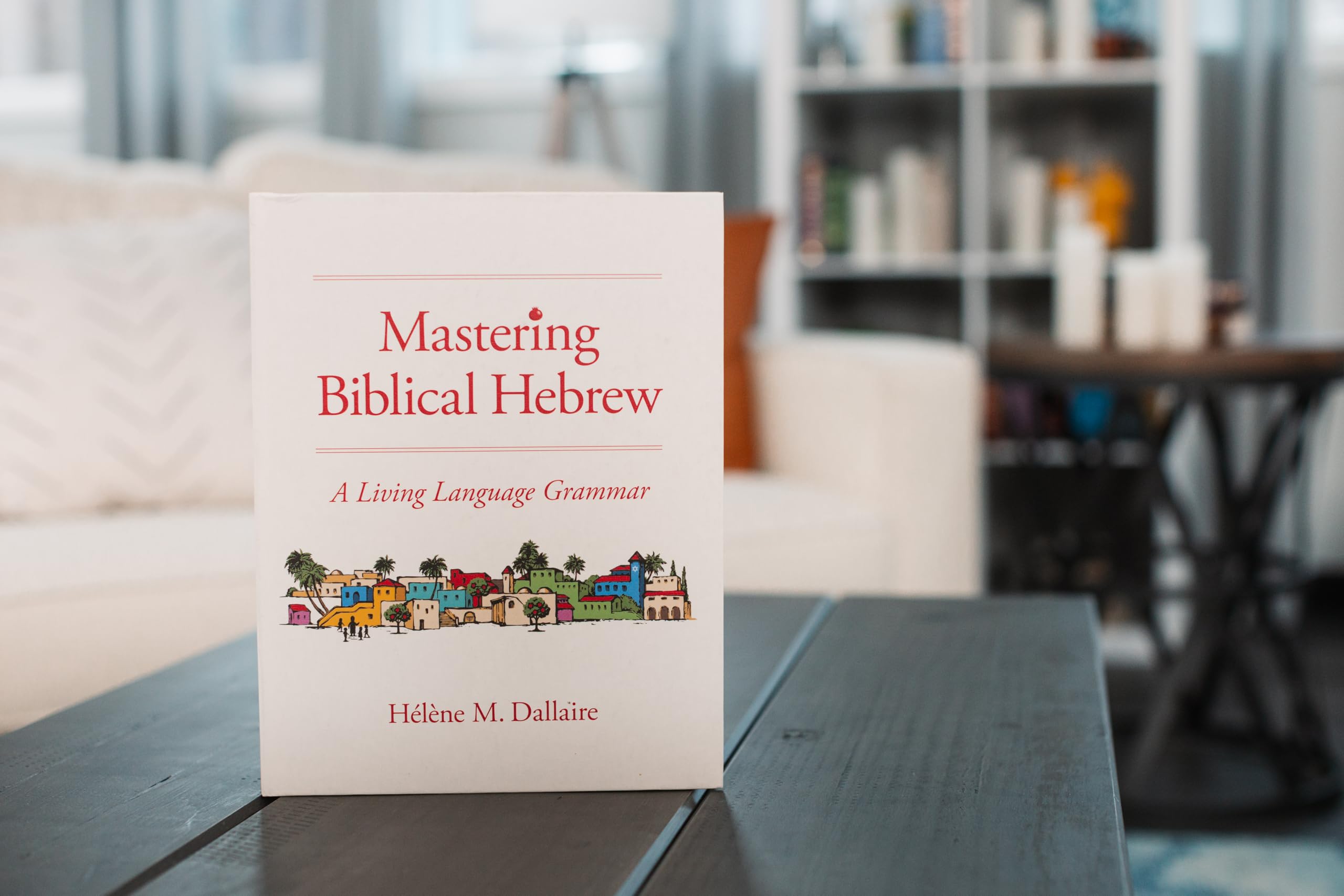 Mastering Biblical Hebrew: A Living Language Grammar